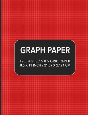 Graph Paper: 120 pages / 5 x 5 Grid Paper 8.5 x 11 Inch / 21.59 x 27.94 cm by Designs, Academic Essential