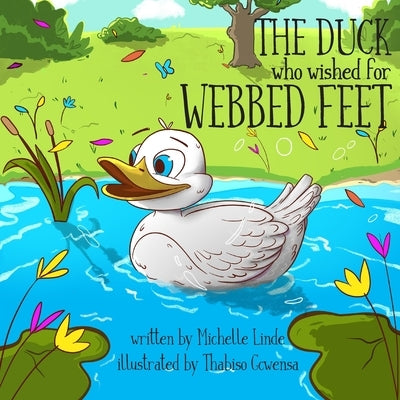 The Duck who wished for Webbed Feet by Gcwensa, Thabiso