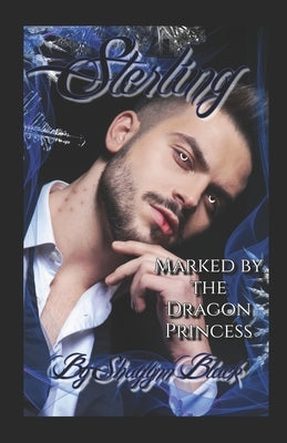 Sterling: A Vampire and Dragon Shifter Fated Romance by Black, Shaylynn