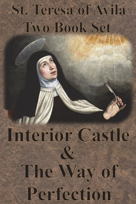 St. Teresa of Avila Two Book Set - Interior Castle and The Way of Perfection by St Teresa of Avila