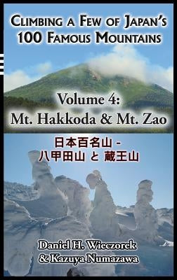 Climbing a Few of Japan's 100 Famous Mountains - Volume 4: Mt. Hakkoda & Mt. Zao by Wieczorek, Daniel H.