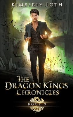 The Dragon Kings Chronicles: Book 9 by Loth, Kimberly