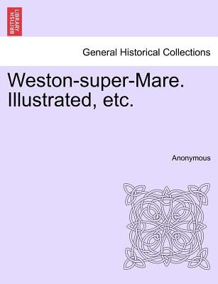 Weston-super-Mare. Illustrated, etc. by Anonymous