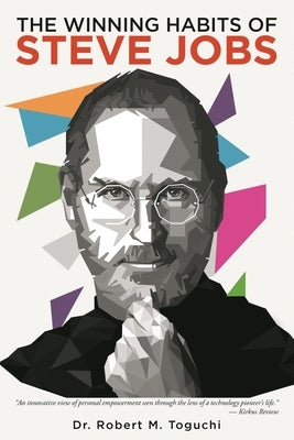 The Winning Habits Of Steve Jobs by Toguchi, Robert M.