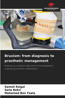 Bruxism: from diagnosis to prosthetic management by Rzigui, Sameh