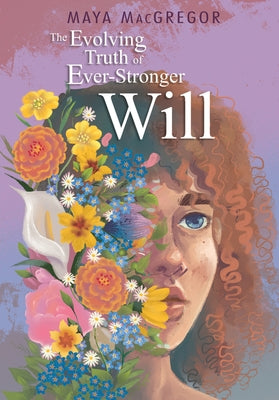 The Evolving Truth of Ever-Stronger Will by MacGregor, Maya
