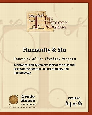 Humanity & Sin: A historical and systematic look at the essential issues of the doctrine of anthropology and hamartiology by Patton, C. Michael
