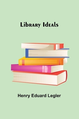 Library Ideals by Eduard Legler, Henry