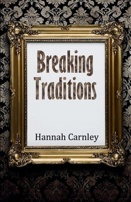 Breaking Traditions by Carnley, Hannah