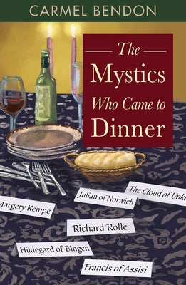The Mystics Who Came to Dinner by Bendon, Carmel