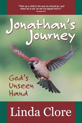 Jonathan's Journey: God's Unseen Hand by Clore, Linda