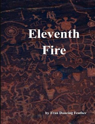 Eleventh Fire by Dancing Feather, Fran
