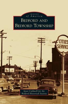 Bedford and Bedford Township by Caldwell, Janet