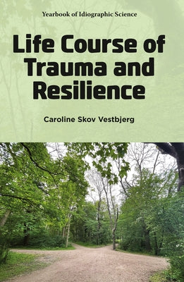 Life Course of Trauma and Resilience by Vestbjerg, Caroline Skov
