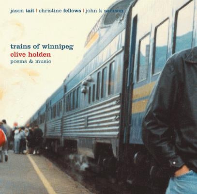 Trains of Winnipeg by Holden, Clive