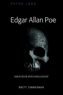Edgar Allan Poe: Amateur Psychologist by Zimmerman, Brett