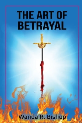 The Art of Betrayal by Bishop, Wanda R.