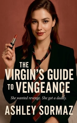 The Virgin's Guide to Vengeance by Sormaz, Ashley