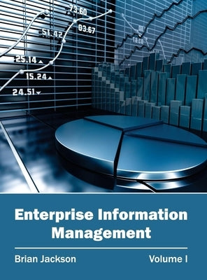 Enterprise Information Management: Volume I by Jackson, Brian