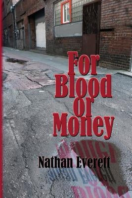 For Blood or Money by Everett, Nathan
