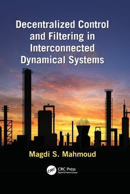 Decentralized Control and Filtering in Interconnected Dynamical Systems by Mahmoud, Magdi S.