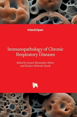 Immunopathology of Chronic Respiratory Diseases by Athari, Seyyed Shamsadin