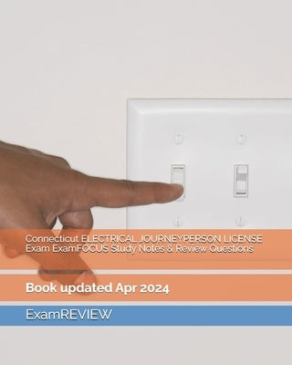 Connecticut ELECTRICAL JOURNEYPERSON LICENSE Exam ExamFOCUS Study Notes & Review Questions by Examreview
