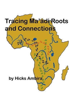 Tracing Ma'di Roots and Connections by Ambira, Hicks