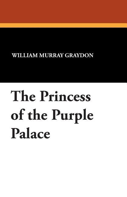 The Princess of the Purple Palace by Graydon, William Murray