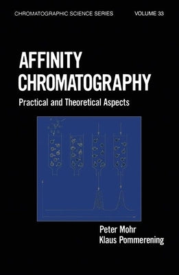 Affinity Chromatography: Practical and Theoretical Aspects by Mohr, P.