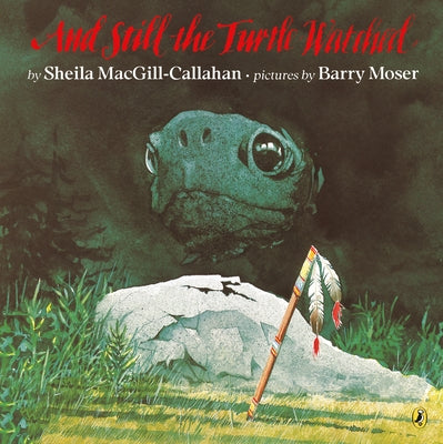 And Still the Turtle Watched by Macgill-Callahan, Sheila