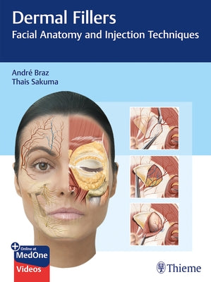 Dermal Fillers: Facial Anatomy and Injection Techniques by Braz, André Vieira