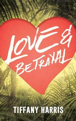 Love & Betrayal by Harris, Tiffany