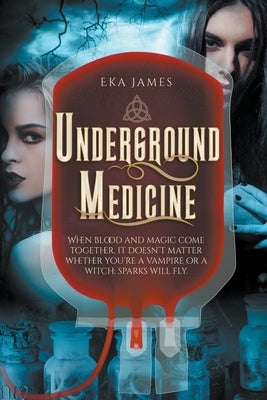 Underground Medicine by James, Eka