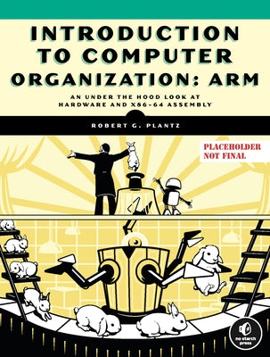 Introduction to Computer Organization: Arm by Plantz, Robert