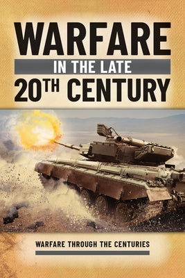 Warfare in the Late 20th Century by Westwell, Ian