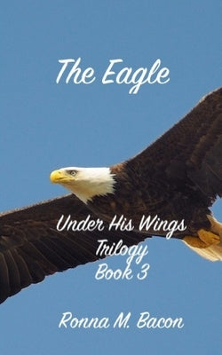 The Eagle by Bacon, Ronna M.