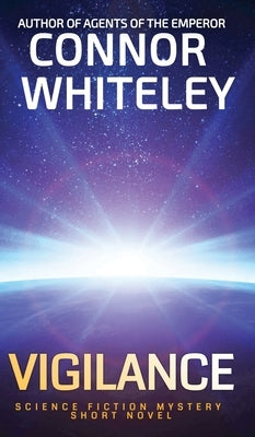 Vigilance: Science Fiction Mystery Short Novel by Whiteley, Connor