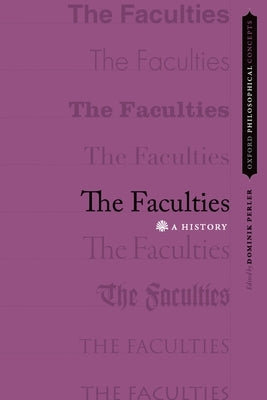The Faculties: A History by Perler, Dominik
