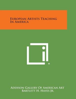 European Artists Teaching in America by Addison Gallery of American Art