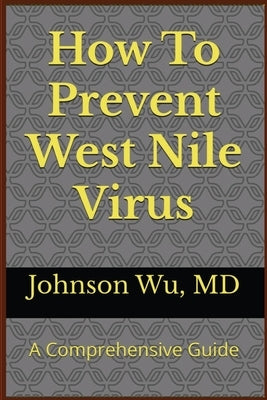 How To Prevent West Nile Virus by Wu, Johnson