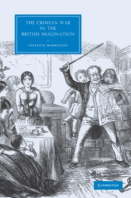 The Crimean War in the British Imagination by Markovits, Stefanie