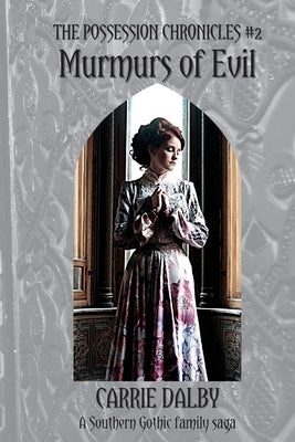 Murmurs of Evil: The Possession Chronicles #2 by Dalby, Carrie