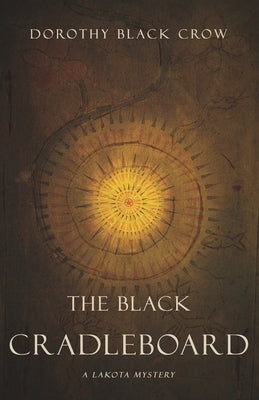 The Black Cradleboard: A Lakota Mystery by Black Crow, Dorothy