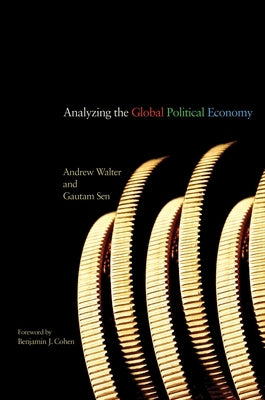 Analyzing the Global Political Economy by Walter, Andrew