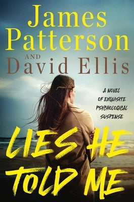 Lies He Told Me: The Greatest Suspense Novel Since Gone Girl by Patterson, James