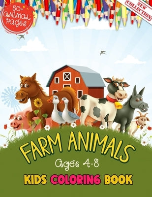 Farm Animals Kids Coloring Book Ages 4 to 8: 50 + Adorable Farm Animals (Cows, Rabbit, Duck, Pig, Goat, Chicken, Horse And Llamas) Illustrations For K by World, 52 Farming