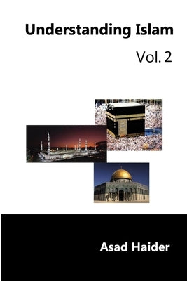 Understanding Islam Vol: 2 by Haider, Asad