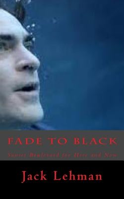 Fade to Black: Sunset Boulevard for Here and Now by Lehman, Jack