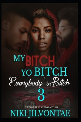 My Bitch, Yo Bitch, Everybody's Bitch 3 by Jilvontae, Niki